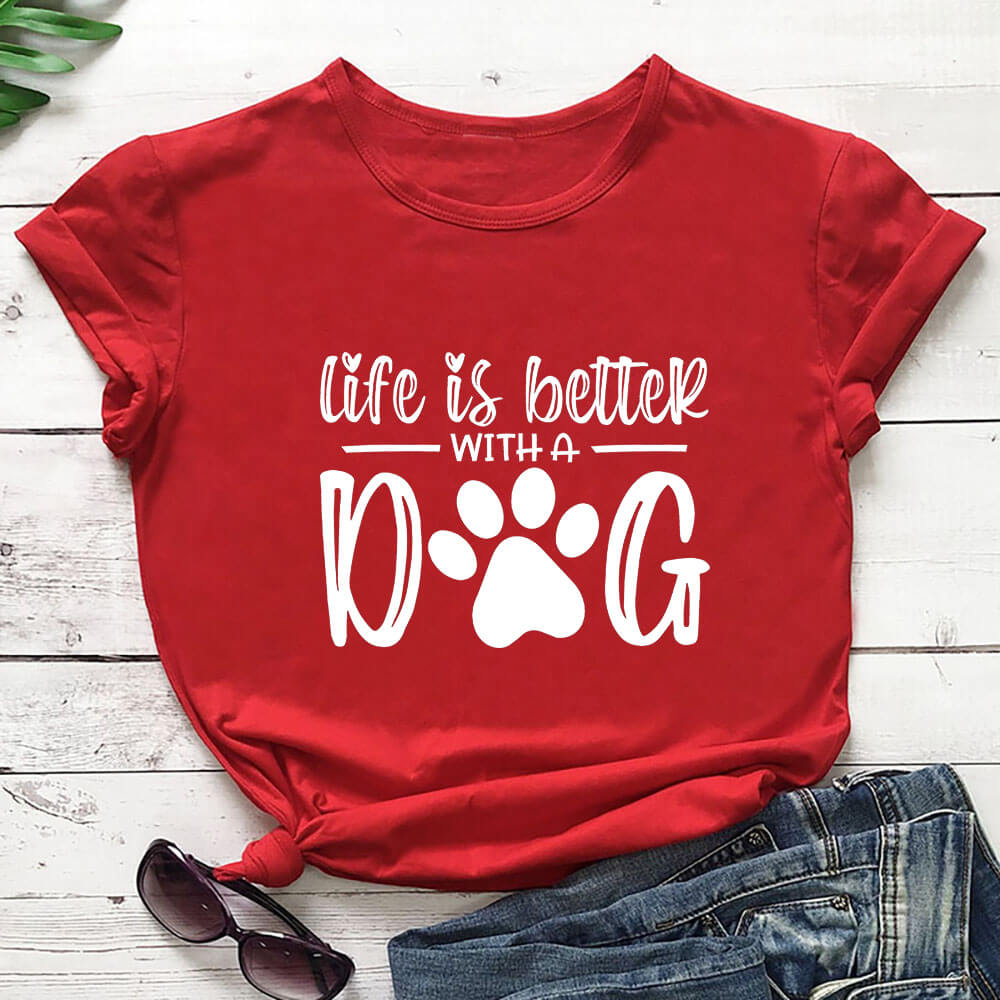 Life Is Better With A Dog T-Shirt