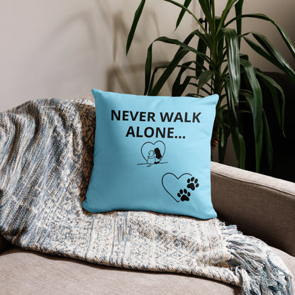 Never Walk Alone -Pillow CASE Only