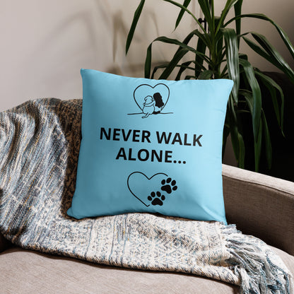 Never Walk Alone -Pillow CASE Only